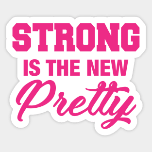 Strong is the New Pretty Sticker